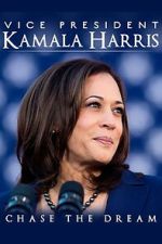 Watch Vice President Kamala Harris: Chase the Dream M4uhd
