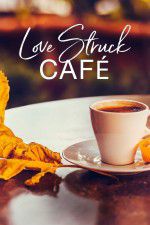 Watch Love Struck Cafe M4uhd