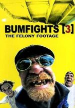Watch Bumfights 3: The Felony Footage M4uhd