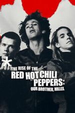 Watch The Rise of the Red Hot Chili Peppers: Our Brother, Hillel M4uhd