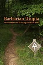Watch Barbarian Utopia: Encounters on the Appalachian Trail M4uhd