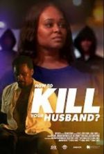 Watch How to Kill Your Husband? M4uhd