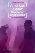 Watch American Selfie: One Nation Shoots Itself M4uhd
