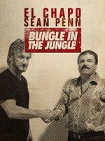 Watch El Chapo & Sean Penn: Bungle in the Jungle M4uhd