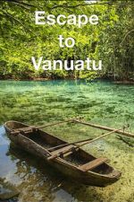 Watch Escape to Vanuatu M4uhd