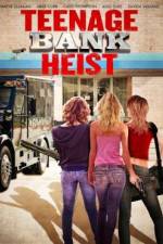 Watch Teenage Bank Heist M4uhd
