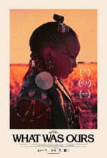 Watch What Was Ours M4uhd