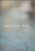 Watch Hazy Little Thing M4uhd