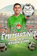 Watch Emi Mart�nez: The Kid Who Stops Time M4uhd