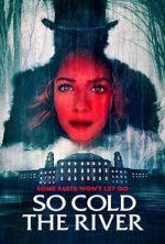 Watch So Cold the River M4uhd