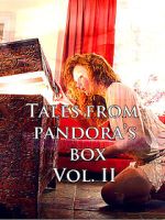 Watch Tales from Pandora\'s Box Vol. II M4uhd