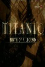 Watch Titanic Birth of a Legend M4uhd