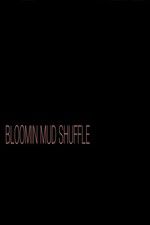 Watch Bloomin Mud Shuffle M4uhd