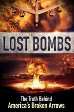 Watch Lost Bombs: The True Story of America\'s Broken Arrows M4uhd