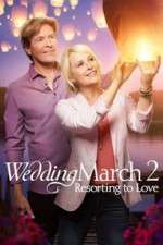 Watch The Wedding March 2: Resorting to Love M4uhd