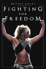 Watch Britney Spears: Fighting for Freedom M4uhd