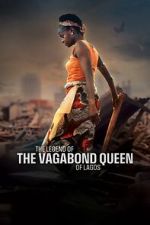 Watch The Legend of the Vagabond Queen of Lagos M4uhd