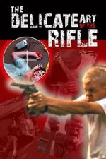 Watch The Delicate Art of the Rifle M4uhd