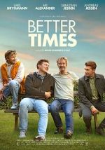 Watch Better Times M4uhd