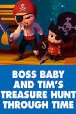 Watch The Boss Baby and Tim\'s Treasure Hunt Through Time M4uhd