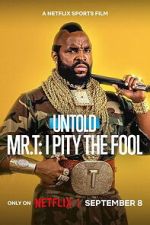 Watch Untold Mr. T: I Pity the Fool M4uhd