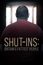 Watch Shut-ins: Britain\'s Fattest People M4uhd