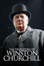 Watch The True Story of Winston Churchill M4uhd