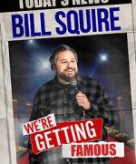 Watch Bill Squire: We\'re Getting Famous (TV Special) M4uhd