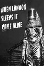 Watch When London Sleeps It Came Alive M4uhd
