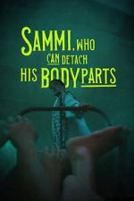 Watch Sammi, Who Can Detach His Body Parts M4uhd