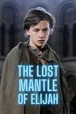 Watch The Lost Mantle of Elijah M4uhd
