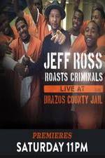 Watch Jeff Ross Roasts Criminals Live At Brazos County Jail M4uhd