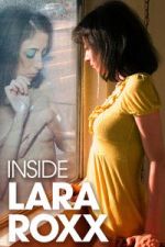 Watch Inside Lara Roxx M4uhd