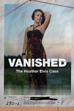 Watch Vanished: The Heather Elvis Case M4uhd