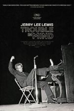 Watch Jerry Lee Lewis: Trouble in Mind M4uhd