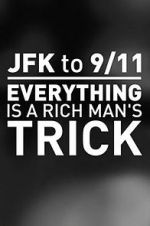 Watch JFK to 9/11: Everything Is a Rich Man\'s Trick M4uhd