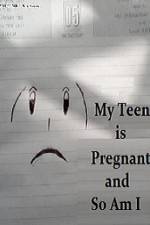 Watch My Teen is Pregnant and So Am I M4uhd