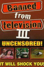 Watch Banned from Television III M4uhd