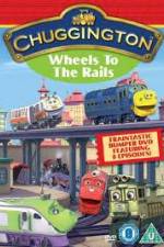 Watch Chuggington - Wheels To The Rails M4uhd
