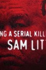 Watch Catching a Serial Killer: Sam Little M4uhd