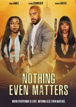Watch Nothing Even Matters M4uhd