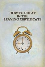 Watch How to Cheat in the Leaving Certificate M4uhd