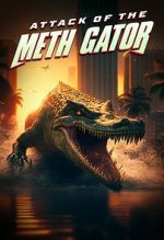 Watch Attack of the Meth Gator M4uhd