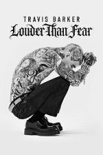 Watch Travis Barker: Louder Than Fear M4uhd