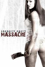 Watch Sorority Party Massacre M4uhd