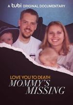 Watch Love You to Death: Mommy\'s Missing M4uhd