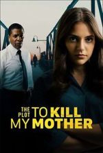 Watch The Plot to Kill My Mother M4uhd