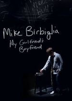 Watch Mike Birbiglia: My Girlfriend\'s Boyfriend M4uhd