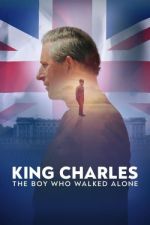 Watch King Charles: The Boy Who Walked Alone M4uhd