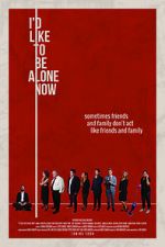 Watch I\'d Like to Be Alone Now M4uhd